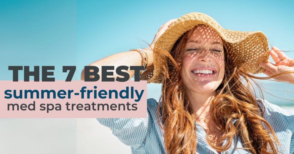 Summer-Friendly Med Spa Treatments